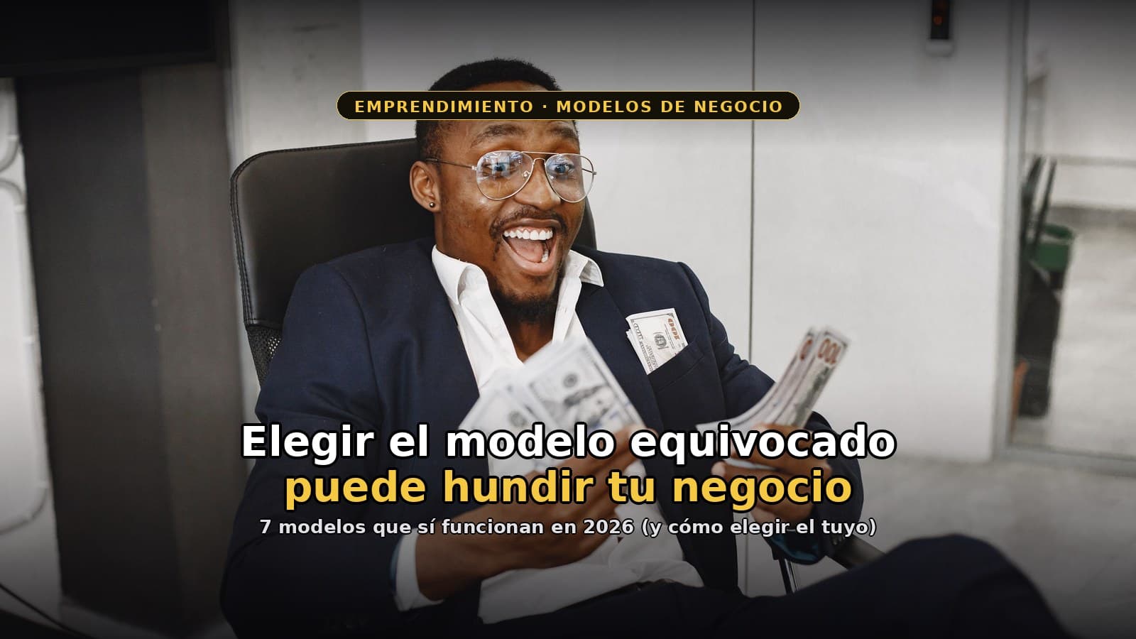 Modelos de negocio para emprendedores: cuál elegir en 2026