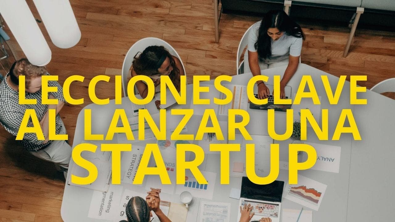 Imagen destacada para Lecciones Clave al Lanzar una Startup: Perspectiva y Consejos
