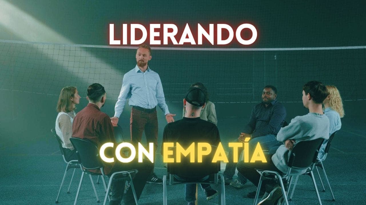 Liderar con Empatía: El Secreto para Construir Equipos Imparables en la Era Digital