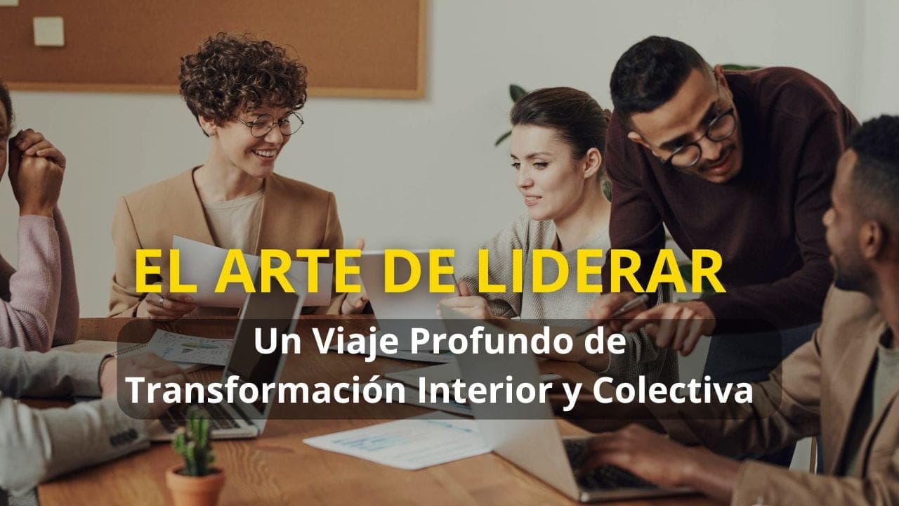 A Arte de Liderar: Uma Jornada Profunda de Transformação Interior e Coletiva