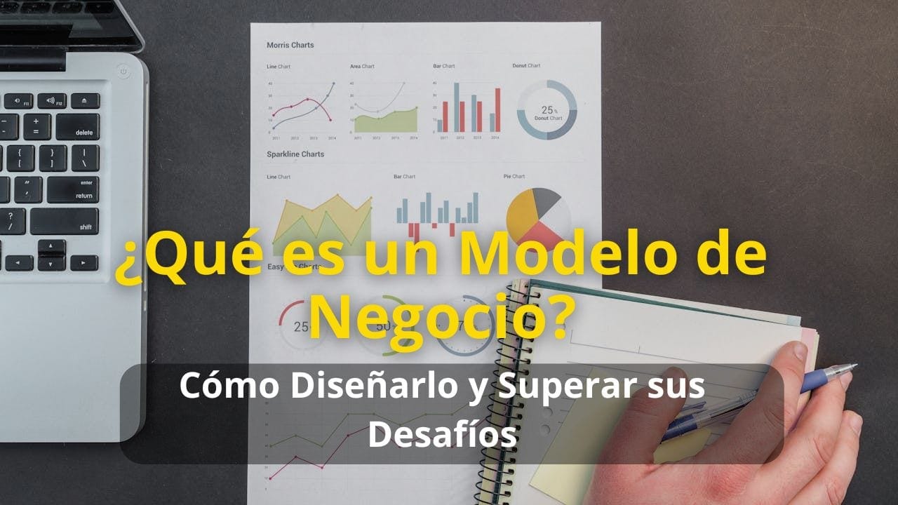 ¿Qué es un Modelo de Negocio? Cómo Diseñarlo y Superar sus Desafíos