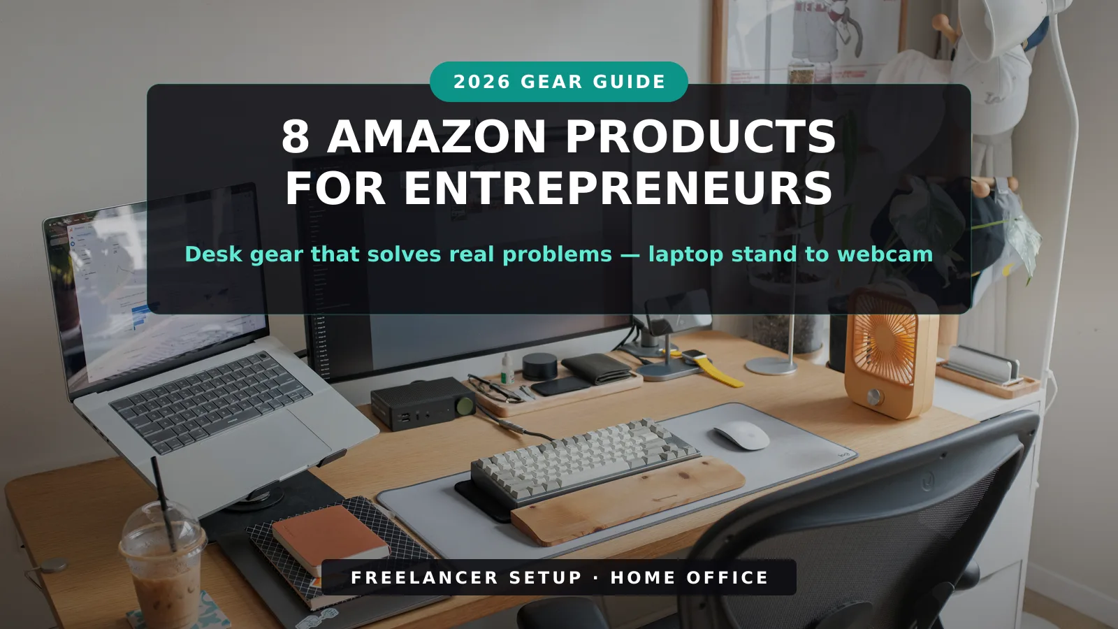 Featured image for 8 Amazon products every entrepreneur and freelancer should own in 2026