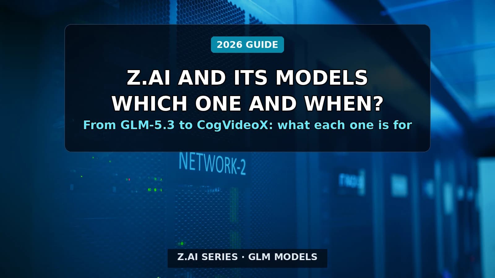 Z.ai 與它的 GLM 模型:誰是誰,各自什麼時候用